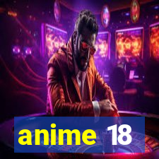 anime 18